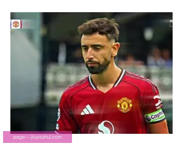 从战术定位到心理压力解析布鲁诺费尔南德斯世预赛低迷根源深层原因